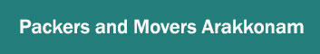 Packers and Movers Arakkonam 