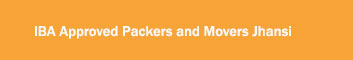 IBA Approved Packers and Movers Jhansi 